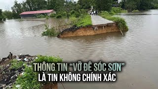 Hà Nội lên tiếng về tin đồn “Vỡ đê ở Sóc Sơn