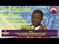 Your Marriage And Your Ancestors || DR. DANIEL  K. OLUKOYA