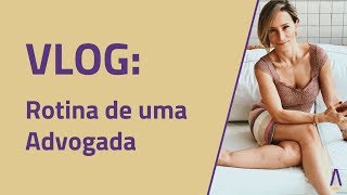 VLOG: Rotina de uma Advogada