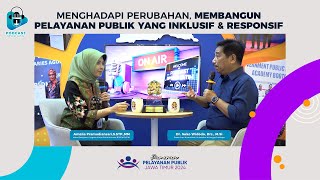 MENGHADAPI PERUBAHAN, MEMBANGUN PELAYANAN PUBLIK INKLUSIF & RESPONSIF.