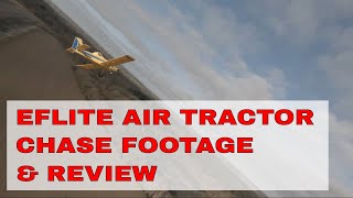 EFLITE AIR TRACTOR | FLIGHT REVIEW \u0026 CHASE FOOTAGE