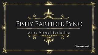 Fishy Particle Sync - Unity Visual Scripting