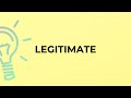 What is the meaning of the word LEGITIMATE?