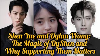 Shen Yue and Dylan Wang: The Magic of DyShen and Why Supporting Them Matters