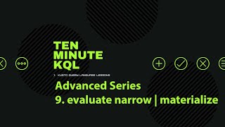 9. Kusto Query Language | KQL | Advanced Series | evaluate narrow | materialize