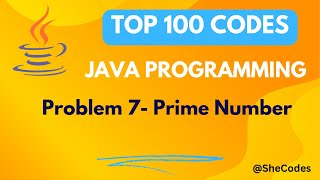 Check Prime Number | Problem 7 | Top 100 Codes | Java Programming