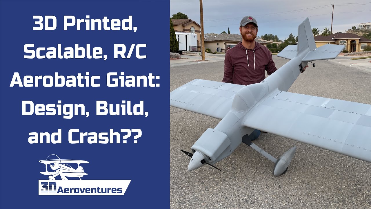 3D Printed, Scalable R/C Aerobatic Giant - Design, Build, And Crash ...