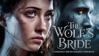 The Wolf's Bride Thrilling Conclusion | Full-Length Werewolf Shifter Romance Audiobook