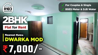 In Rs. 7,000/- 2 Bhk flat for Rent in Dwarka Mod for Couples \u0026 Singles | Delhi flat | BRS SHOW R103