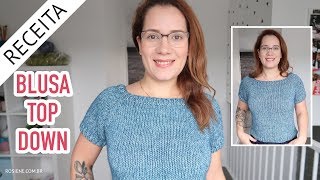 ✅ Blusa Top Down em Tricô #81 - Passo a Passo por Rosiene