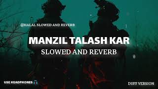 Manzil Talash Kar - Motivational Nasheed - Slowed And Reverb - Duff Version - Use Headphones 🎧