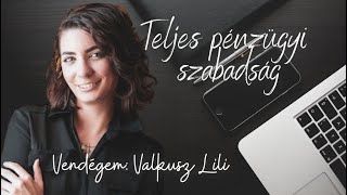 TELJES PÉNZÜGYI SZABADSÁG Vendégem: VALKUSZ LILI -  SZELLEMSULI