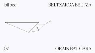 07. Orain bat gara