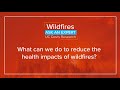 What can we do to reduce the health impacts of wildfires?