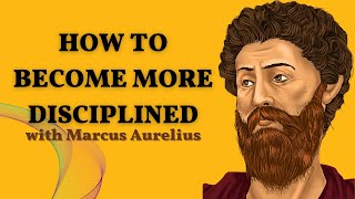 Master SELF-DISCIPLINE: 7 STOIC Lessons by Marcus Aurelius (Stoicism)
