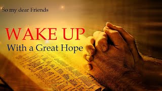 WAKE UP with a Great Hope -- motivational video