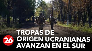 GUERRA RUSIA-UCRANIA | Tropas de origen ucranianas avanzan en el sur