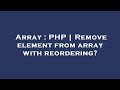 Array : PHP | Remove element from array with reordering?