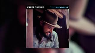 Caleb Caudle - Little Reminders (Official Audio)