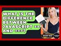 What Is The Difference Between JavaScript == And ===? - JavaScript Toolkit