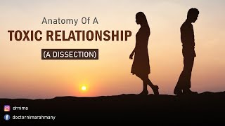 Anatomy Of A Toxic Relationship (A Dissection)