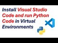 Install Visual Studio Code - VS Code - and Run Python Code in Virtual Environments