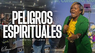 PELIGROS ESPIRITUALES / APÓSTOL KEY LEWIS