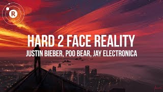 Justin Bieber, Poo Bear, Jay Electronica - Hard 2 Face Reality (Lyrics / Lyric Video)
