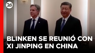 ASIA | Blinken se reunió con Xi Jinping