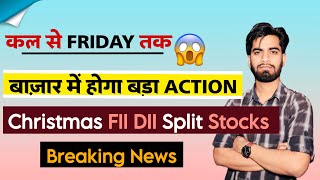 कल से Friday तक 😱 बाजार पे होगा बड़ा Action 🔥 Christmas • FII-DII • Split • Stocks ‼️ Breaking News