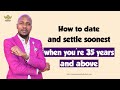 HOW TO DATE AND SETTLE SOONEST WHEN YOU'RE 35 YEARS AND ABOVE