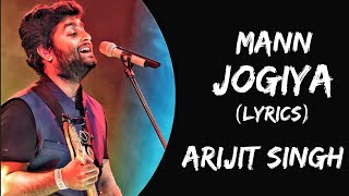 Mann Jogiya (Lyrics) - Arijit Singh | Ishita Vishwakarma | Arijit Singh New Song Official