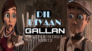 Dil Diyan Gallan Hindi & English Remix | Romantic Animation Video song 2018