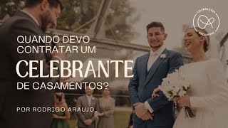 Quando contratar um Celebrante de Casamentos?