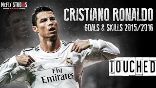 Cristiano Ronaldo ● Touched ● Crazy Goals \u0026 Skills 2015/2016  ● 1080p HD