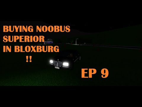 I BOUGHT NOOBUS SUPERIOR IN BLOXBURG!! || BLOXBURG SERIES EP 9 - YouTube