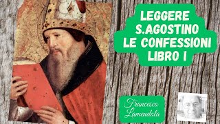 3) LEGGERE  S.AGOSTINO - LE CONFESSIONI, LIBRO I