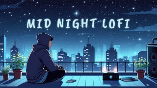 Mid Night Chill Lofi:  Lofi For Study \\Chill \\Relax \\Refreshing 🌴 Aj Chill House