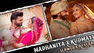 Madhaniya X Kudmayi Mashup ( Slowed X Reverb ) | Instragram trending lofi song