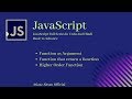 JavaScript : Function Argument || Return Function ||  Higher Order Function