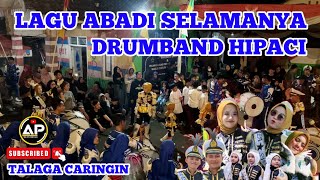 🥁 LAGU ABADI SELAMANYA VERSI DRUMBAND HIPACI | TALAGA CARINGIN SUKABUMI