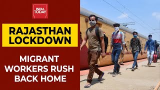 Migrant Workers In Rajasthan Rush Back Home After 15 Day Lockdown Imposed In The State