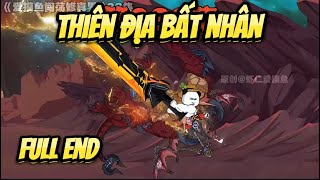 Full End | Thiên Địa Bất Nhân - Một Mình Ta Chấp Hết | Tuệ Vietsub