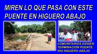 DEMANDAN TERMINACION PUENTE BADEN DEL RIO HIGUERO. ABAJO