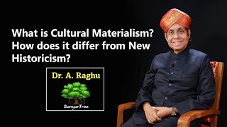 What is Cultural Materialism? How does it differ from new historicism? | Dr. A Raghu