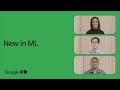 What's new in Machine Learning for Google Developers
