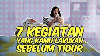 7 Kegiatan yang Kamu Lakukan Sebelum Tidur [Presented by Telkomsel TCASH]