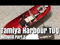 Tamiya Dickie Harbour Tug Rebuild (Part 5)