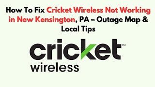 How To Fix Cricket Wireless Not Working in New Kensington, PA – Outage Map & Local Tips