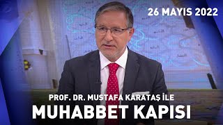 Prof. Dr. Mustafa Karataş ile Muhabbet Kapısı - 26 Mayıs 2022